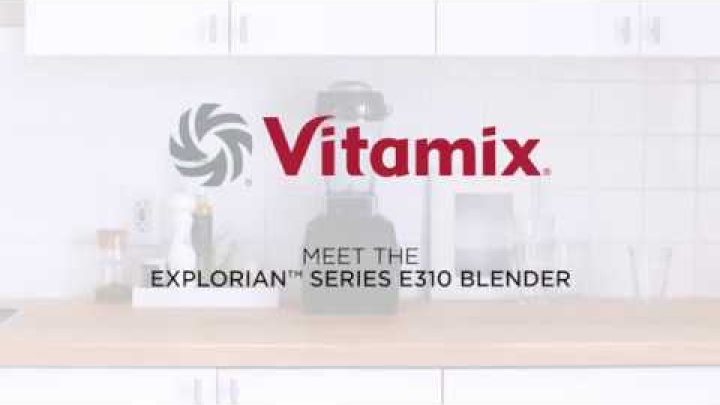 Introducing the Vitamix Explorian Series E310