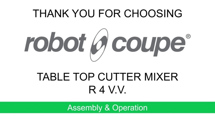 Robot-Coupe  R4 VV  Cutter Mixer:  Assembly & Operation